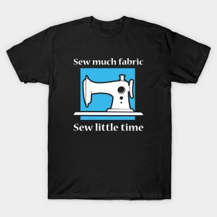 Sew Much Fabric T-Shirt